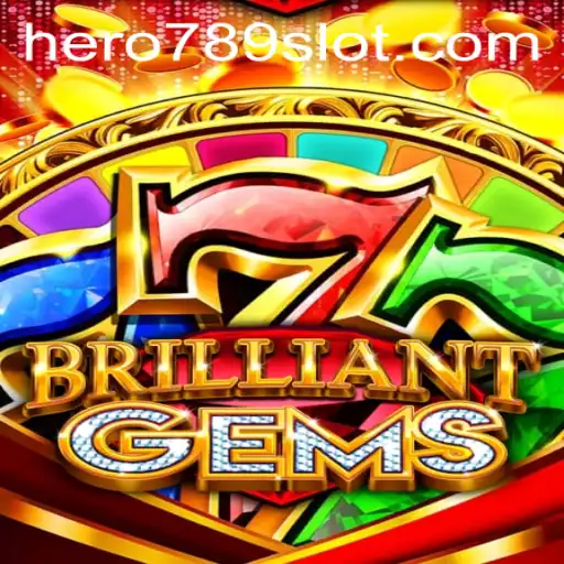 Unveiling the Allure of BrilliantGems and the Quest for HERO789